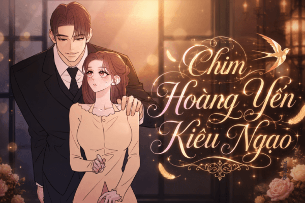 Truyện Ngôn tình sủng, bạch nguyệt quang - thế thân - Chim Hoàng Yến Kiêu Ngạo