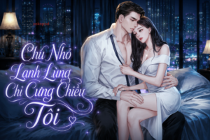 Truyện Chú Nhỏ Lạnh Lùng Chỉ Cưng Chiều Tôi – Yokopod