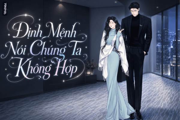 Truyện Định Mệnh Nói Chúng Ta Không Hợp – Yokopod