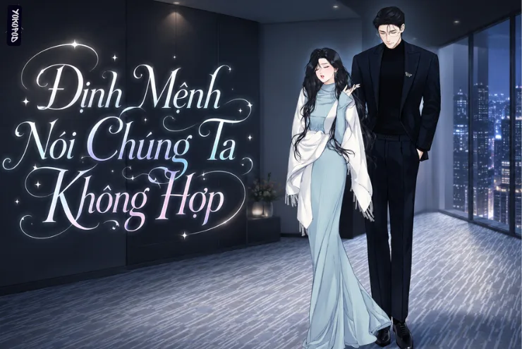 Truyện Định Mệnh Nói Chúng Ta Không Hợp – Yokopod