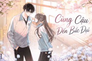 Truyện Cùng Cậu Đến Bắc Đại – Yokopod