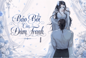 Truyện Bảo Bối Của Đàm Tranh – Yokopod 