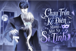 Truyện Chạy Trốn Kẻ Điên Mang Mặt Nạ Si Tình - Yokopod