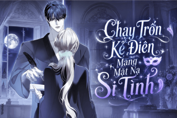 Truyện Chạy Trốn Kẻ Điên Mang Mặt Nạ Si Tình - Yokopod