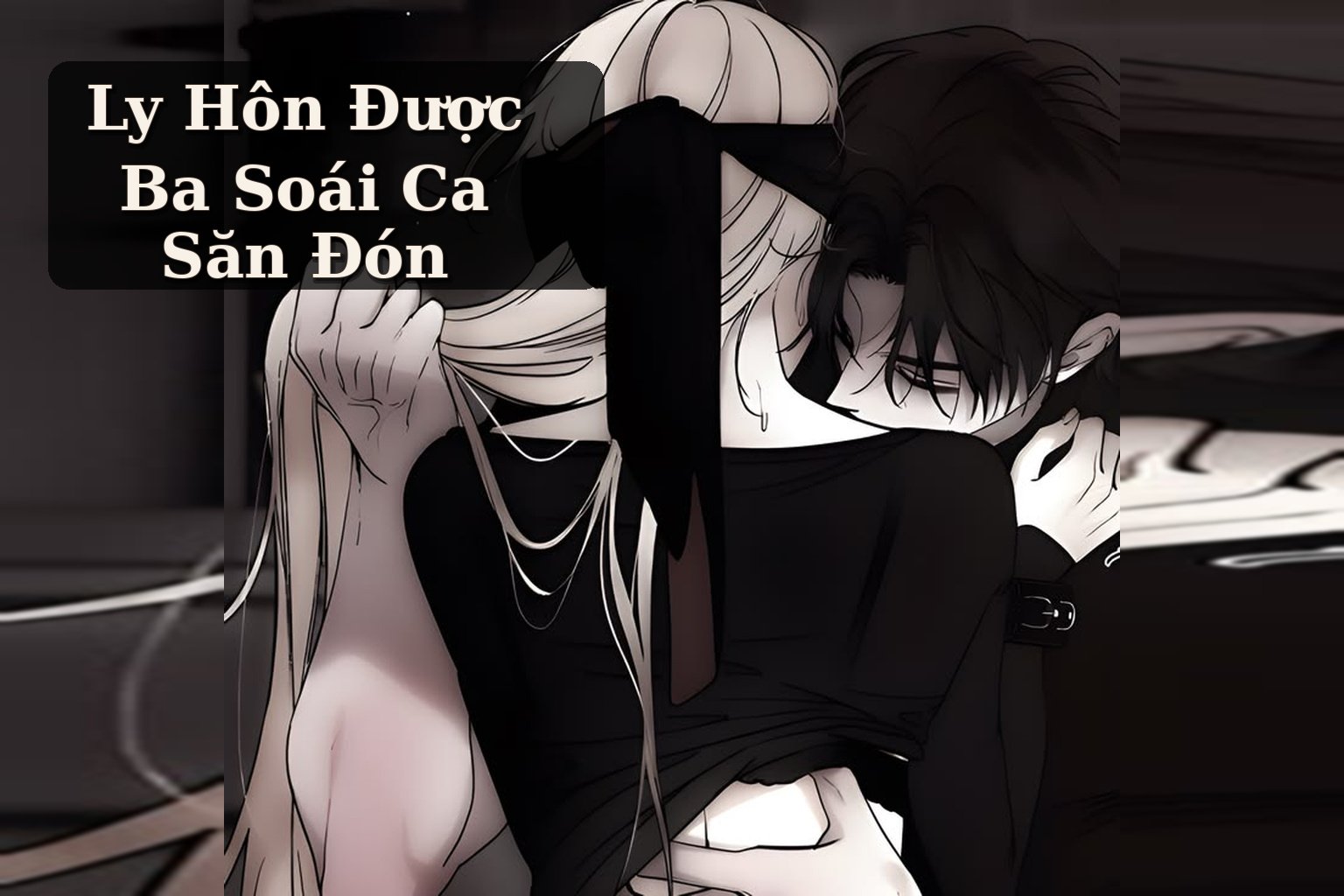 Ly Hôn Được Ba Soái Ca Săn Đón